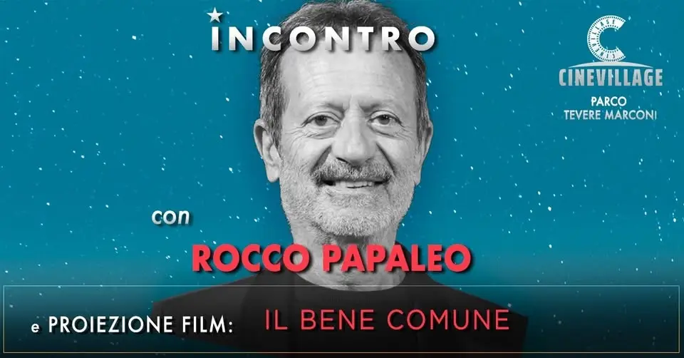 Incontro con ROCCO PAPALEO - Proiezione IL BENE COMUNE