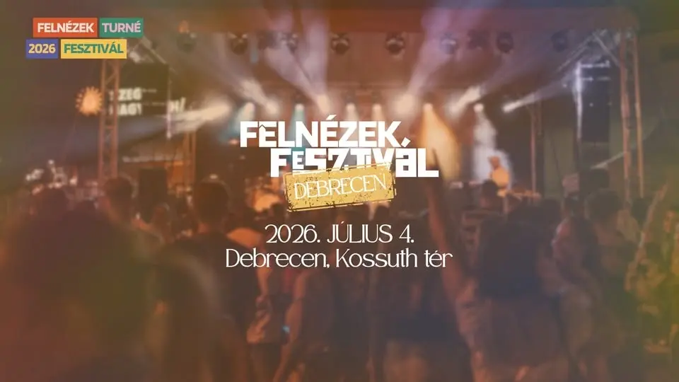 FELNÉZEK FESZTIVÁL 2026 - DEBRECEN