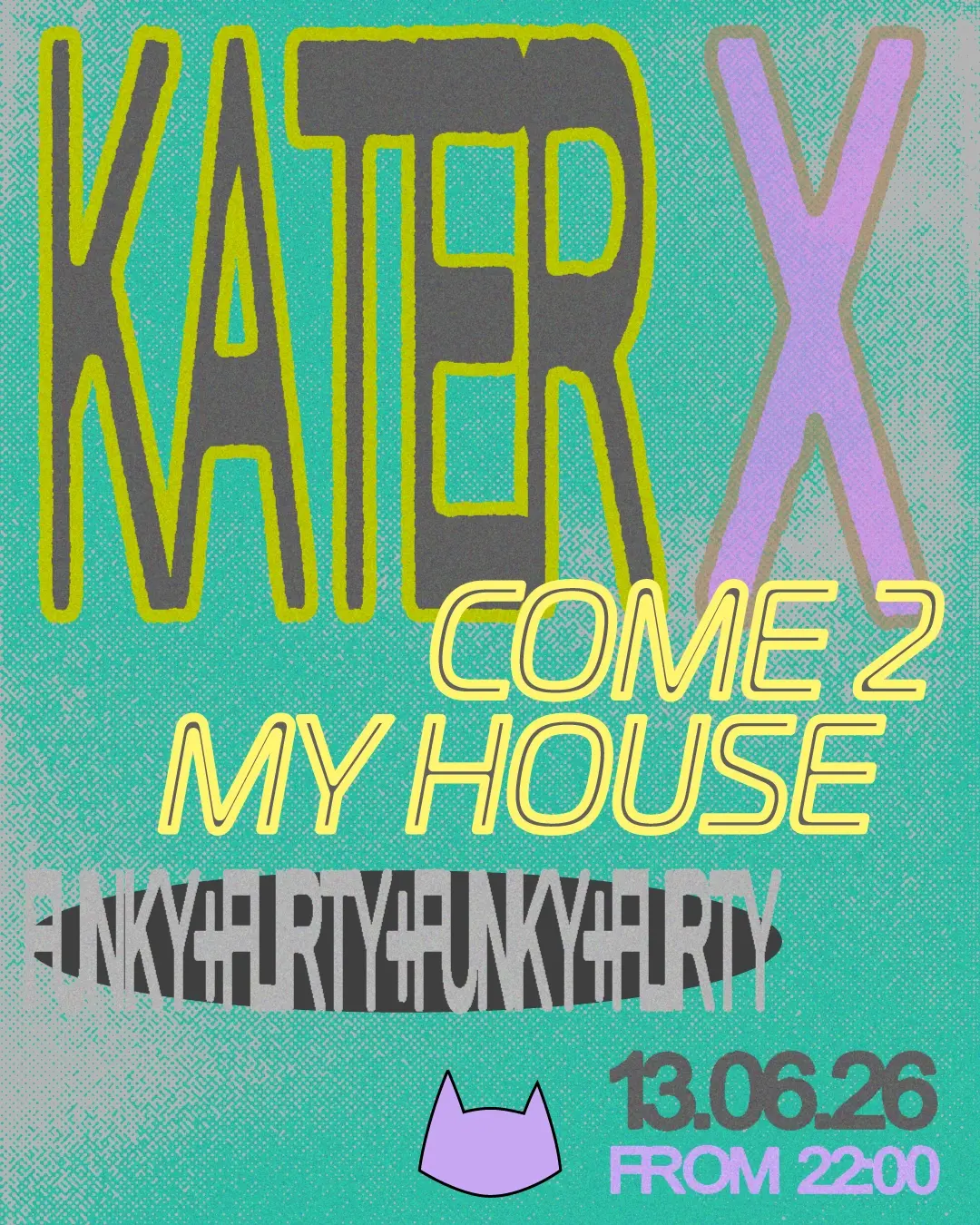 Kater x Come 2 My House