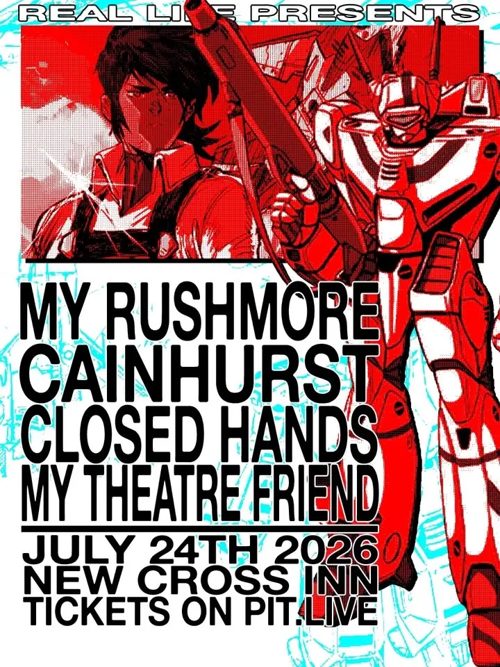 My Rushmore // Cainhurst // Closed Hands // My Theatre Friend | London