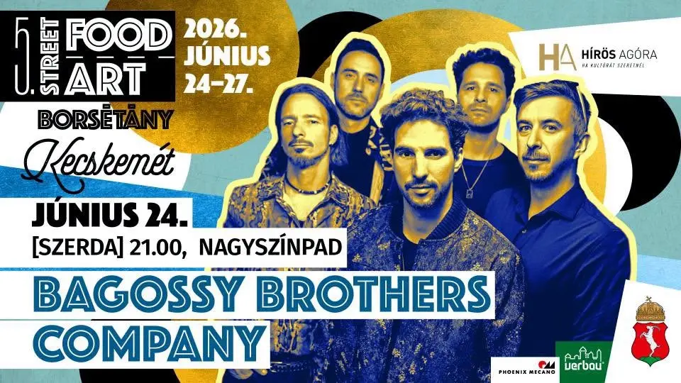 BAGOSSY BROTHERS COMPANY // KECSKEMÉT | 5. STREET FOOD STREET ART ÉS BORSÉTÁNY