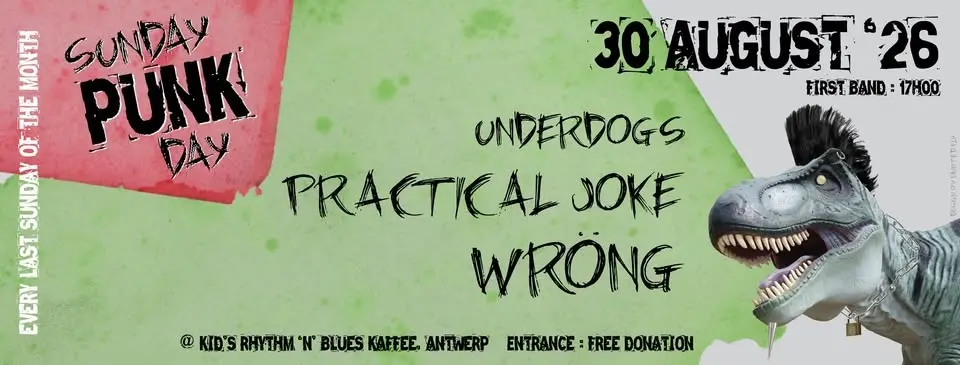 Sunday Punkday, 30 Augustus 2026: WRONG + Practical Joke + Underdogs