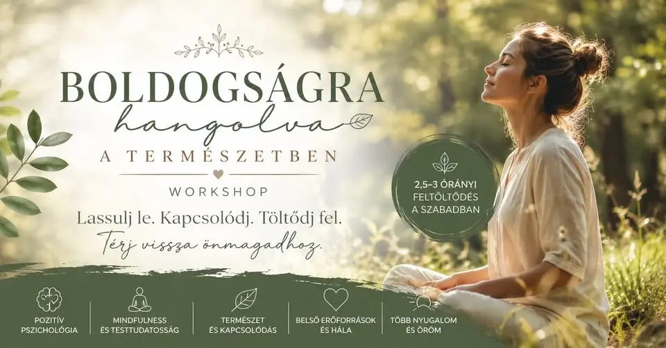 BOLDOGSÁGRA HANGOLVA A TERMÉSZETBEN | Tudatos jelenlét, erdőfürdő és pozitív pszichológia 