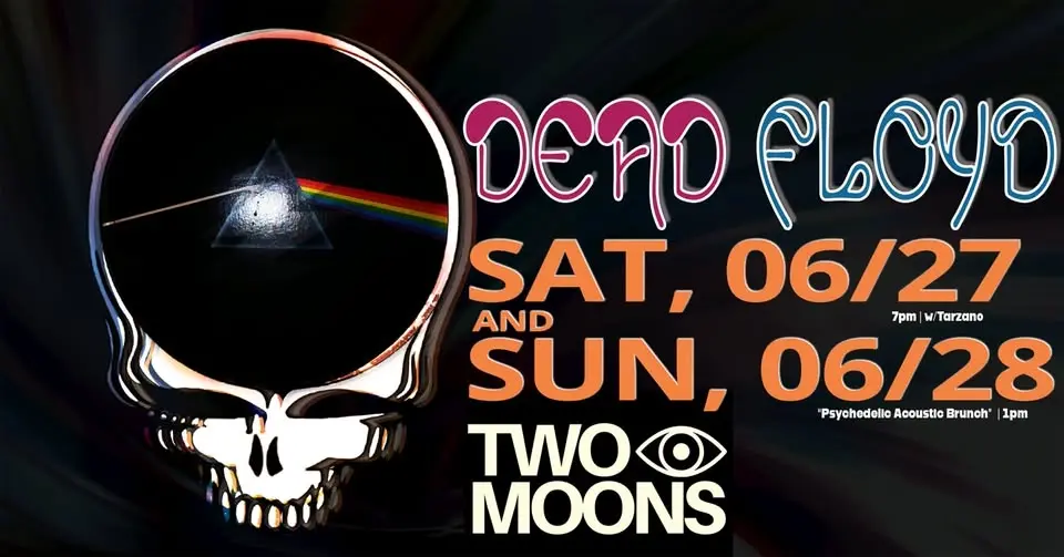 Dead Floyd at Two Moons Music Hall - June 27th - 7PM with Tarzano