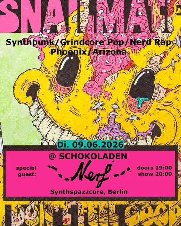 SNAILMATE (Synthpunk/Grindcore Pop/Nerd Rap, Phoenix) + NERF (Synthspazzcore, Berlin) @ Schokoladen