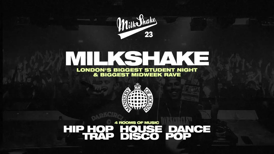 Milkshake, Ministry Of Sound - London's Biggest Student Night