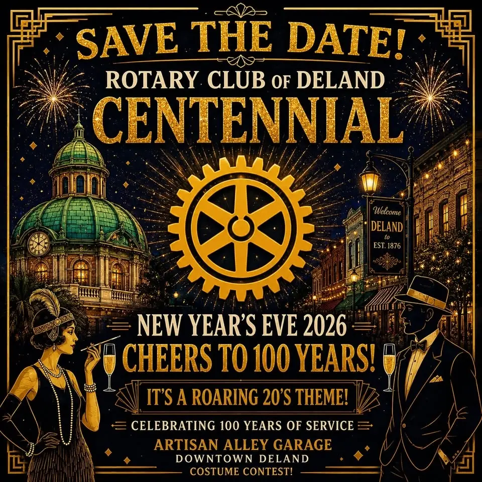 Cheers to 100 Years! The Rotary Club of DeLand Centennial Celebration Roaring 20s New Year’s Eve 