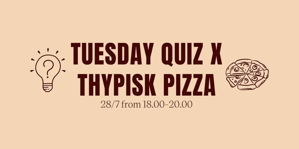 Tuesday Quiz x Thypisk Pizza 28/7