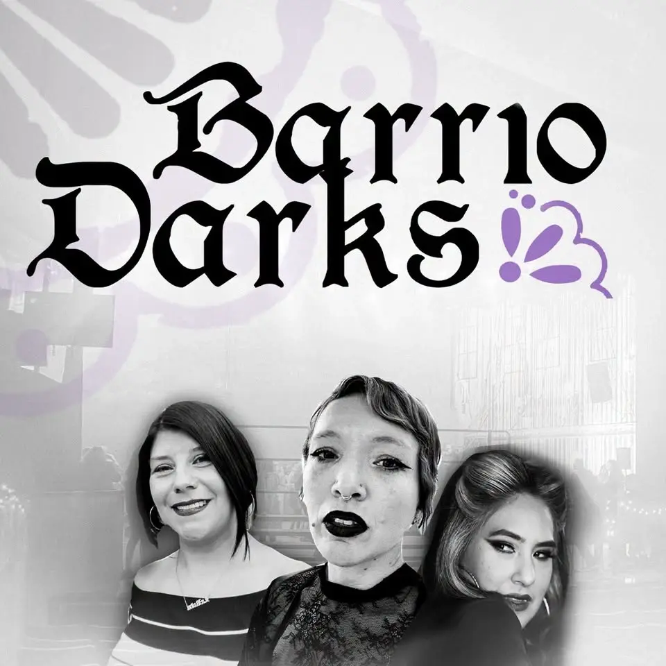 Barrio Darks: Featuring Luz Skylarker, La Ruda, & Three Deuce Luce