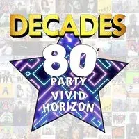 DECADES - 80's Party with 'Vivid Horizon'
