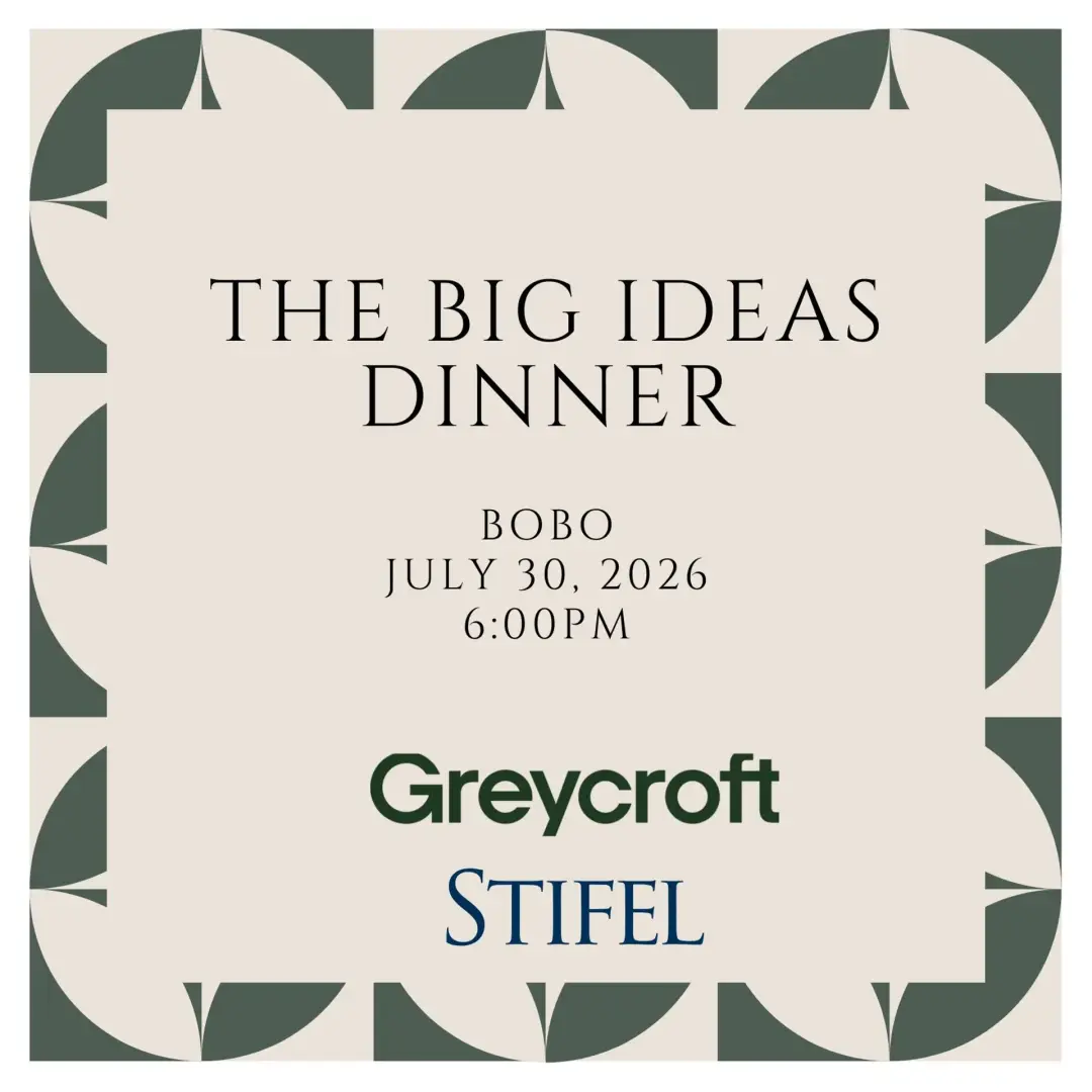 The Big Ideas Dinner with Greycroft & Stifel Bank
