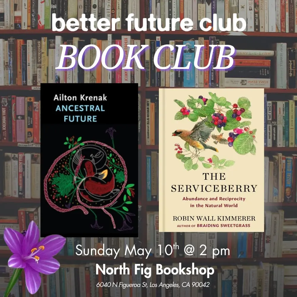 📙 Better Future Club Book Club May Meetup: Ancestral Future + The Serviceberry