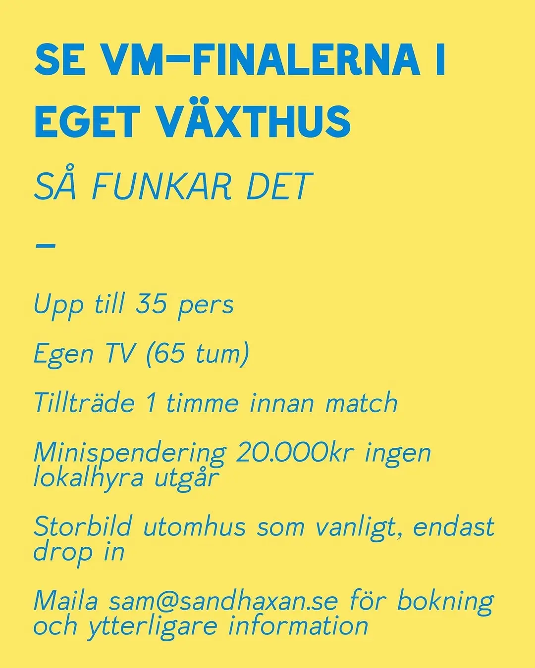 VM-Semifinal – Privat Växthusvisning