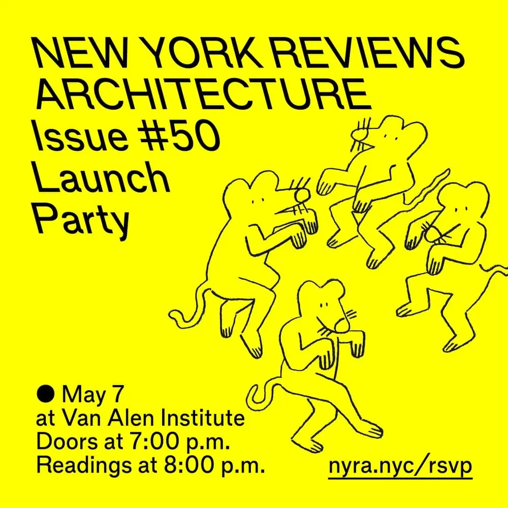 New York Reviews Architecture: Issue #50 Launch Party