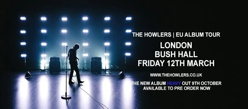 The Howlers -Bush Hall, London (EU Album Tour)