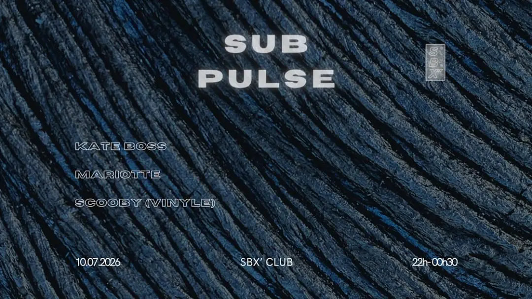 Sub Pulse : Mariotte & Kate Boss + Scooby At Sbx’ Club