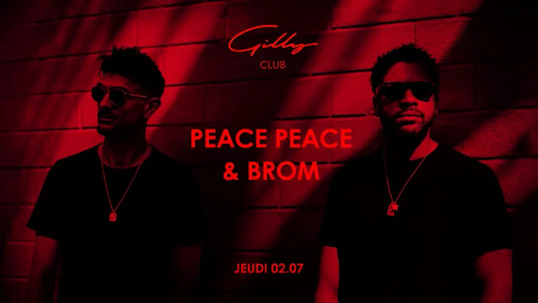 Peace Peace & Brom Jeudi 2/07 Gilly Club