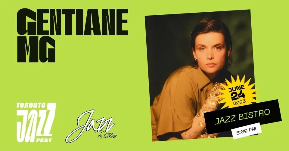 The Toronto Jazz Festival and Jazz Bistro present Gentiane MG