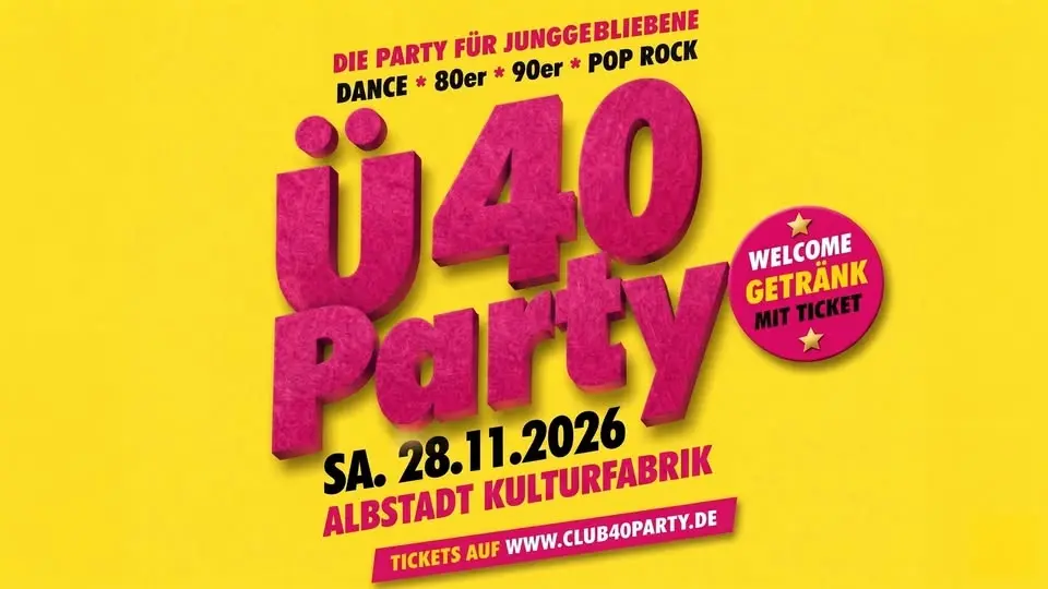ALBSTADT - CLUB 40 PARTY! IN DER KULTURFABRIK AB 37 JAHRE!
