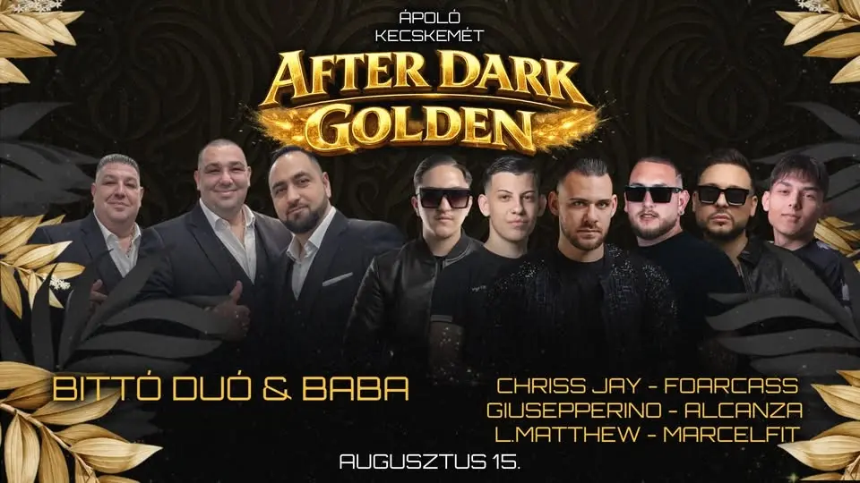 • AFTER DARK® • GOLDEN• 2026.08.15. » KECSKEMÉT ÁPOLÓ 