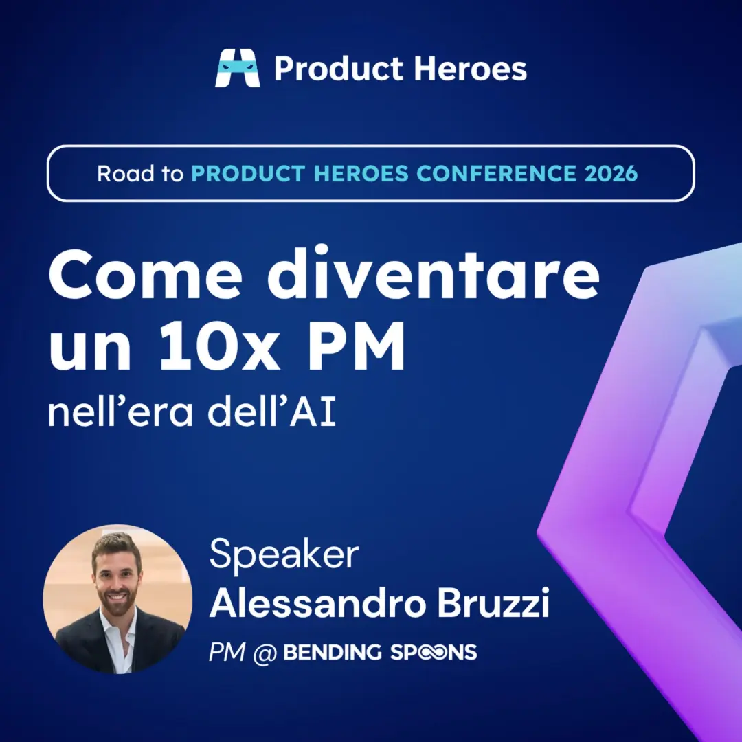Meetup Product Heroes - Come diventare un 10x PM nell'era dell'AI
