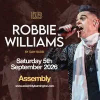 DAN BUDD AS ROBBIE WILLIAMS Saturday 5/09/26