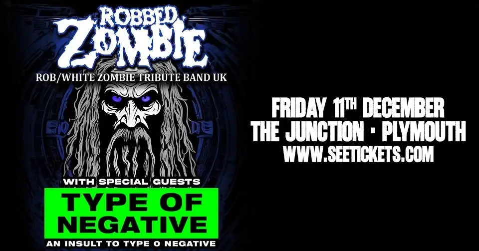 ROBBED ZOMBIE + TYPE OF NEGATIVE @ The Junction, Plymouth | 11.12.26