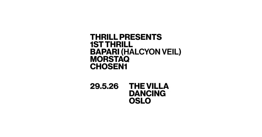 Thrill presents. Bapari [Halcyon Veil, NAAFI], Morstaq, Chosen1 [Frøya Records/Skitne Kroner]