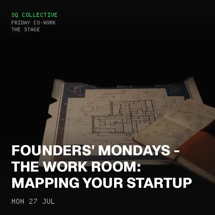 Founders' Mondays - The Work Room: Mapping your Startup from Top Down