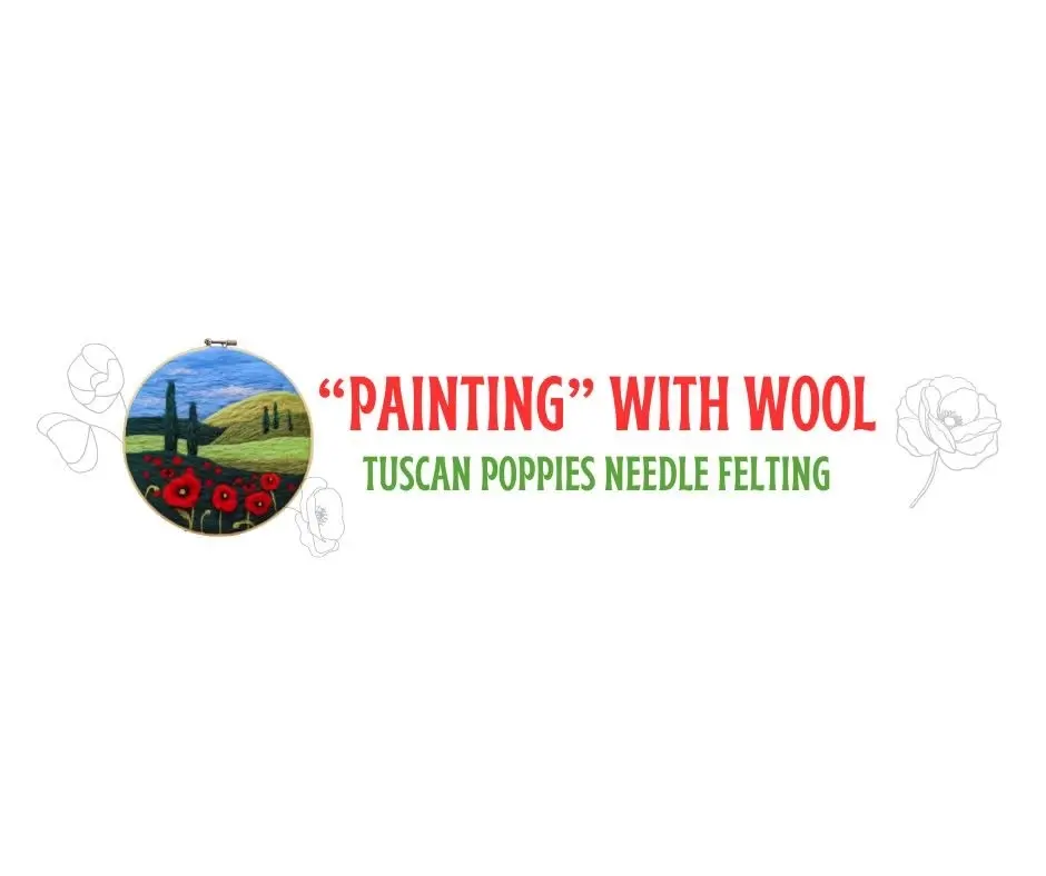 "Painting" with Wool - Tuscan Poppies Needle Felting