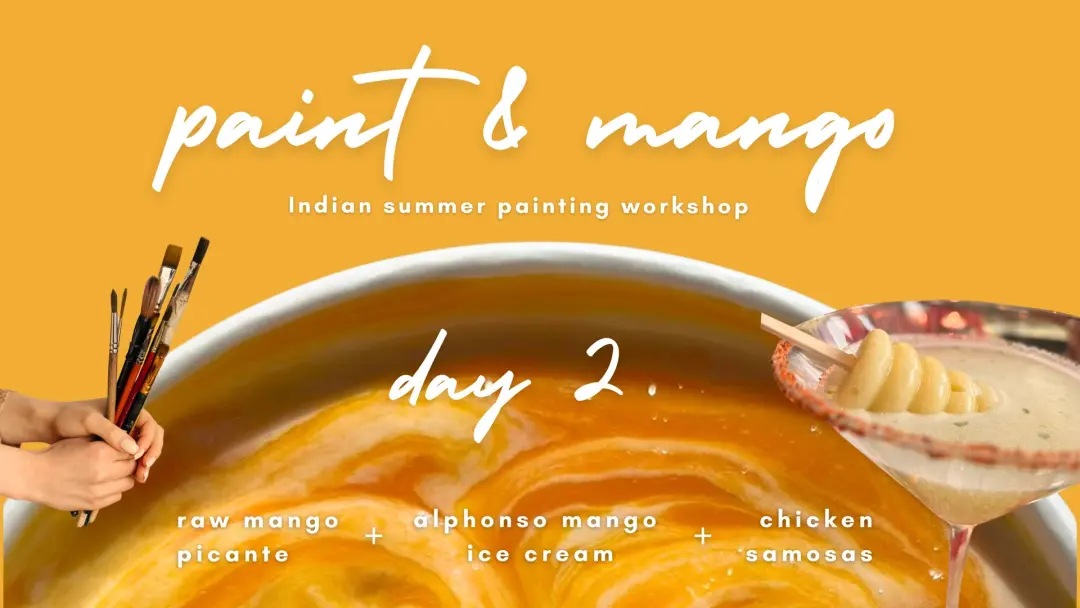 DAY 2: Paint & Mango (27/05 Wed)- Indian summer painting workshop & mango treats