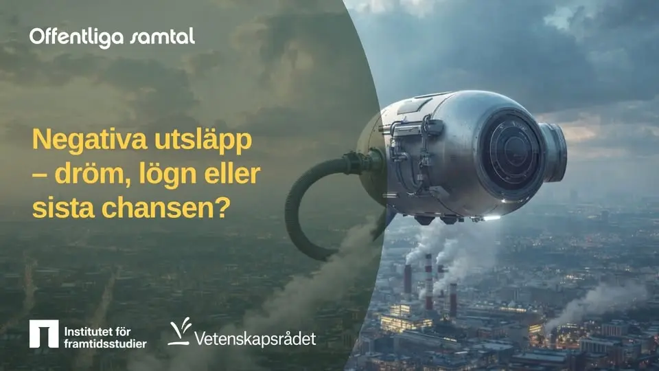 Offentliga samtal: Negativa utsläpp - dröm, lögn eller sista chansen