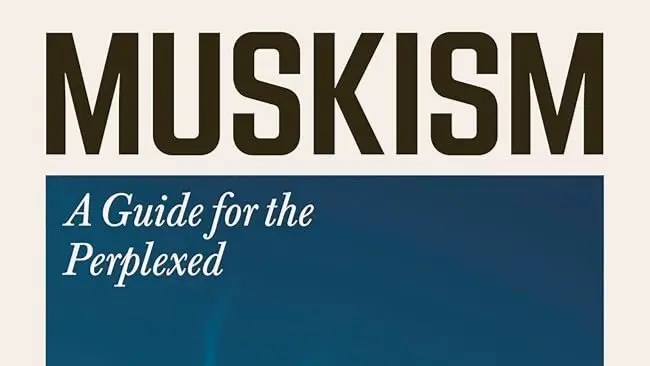 Muskism: A Guide for the Perplexed
