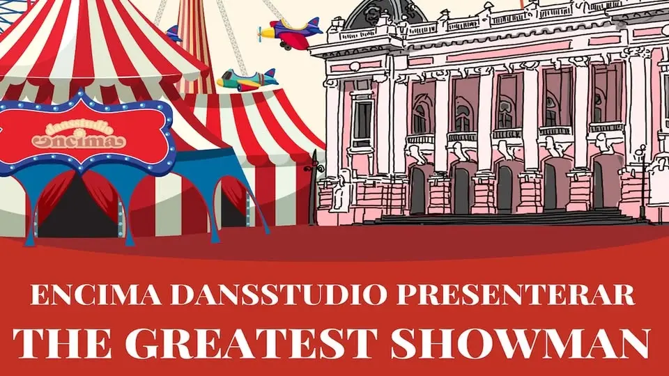 THE GREATEST SHOWMAN - ENCIMA DANSSTUDIO - SCALATEATERN KARLSTAD