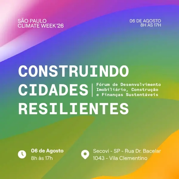 Construindo Cidades Resilientes - Fórum de Desenvolvimento Imobiliário, Construção e Finanças Sustentáveis