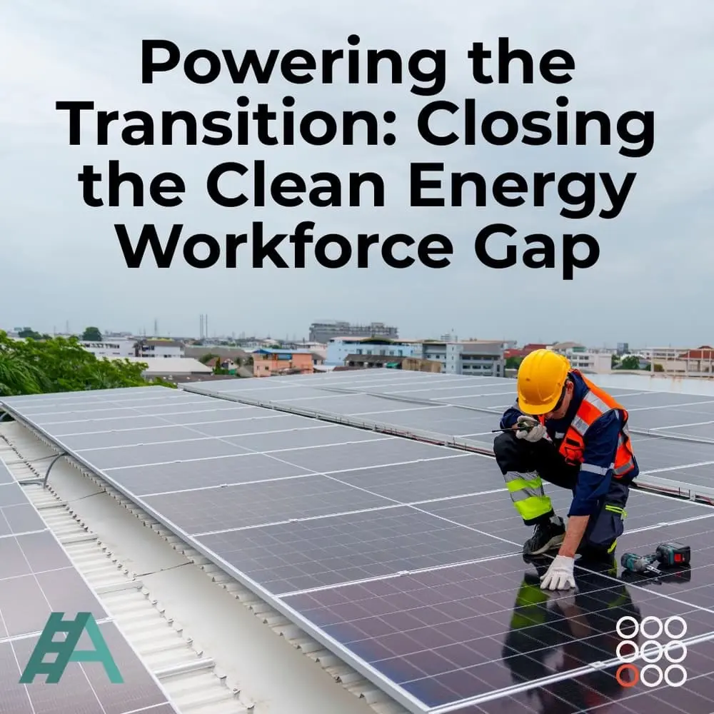 Powering the Transition: Closing the Clean Energy Workforce Gap
