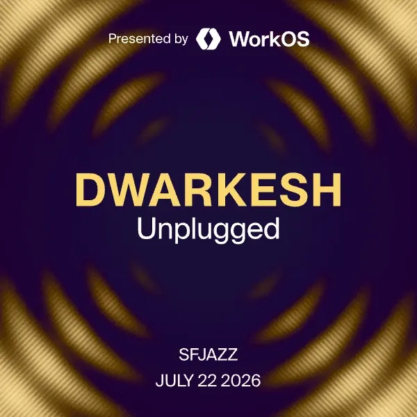 Dwarkesh Unplugged, presented by WorkOS