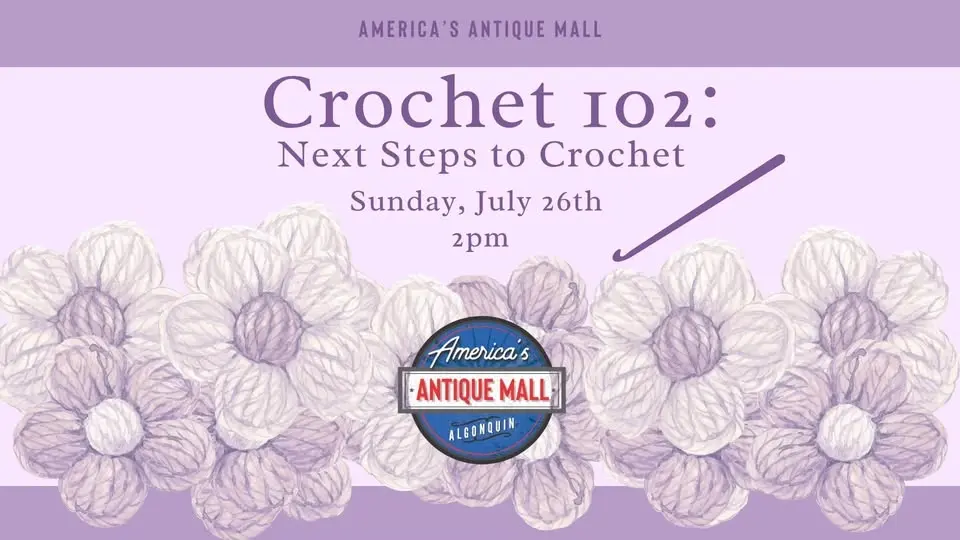 Crochet 102: Next Steps to Crochet: Sunday, July 26th, 2pm