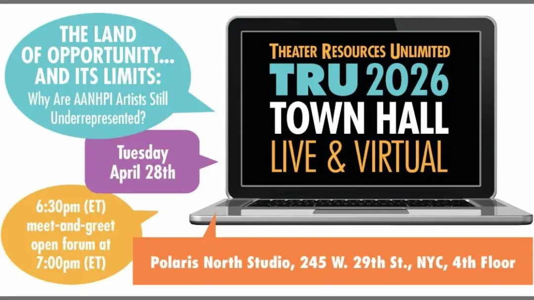 Theater Resources Unlimited (TRU) Presents Town Hall - The Land of Opportunity…and Its Limits: Why Are AANHPI Artists Still Underrepresented?
