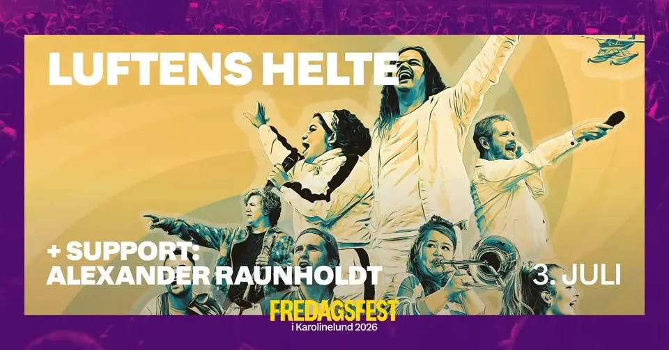 Luftens Helte + support: Alexander Raunholdt | Fredagsfest i Karolinelund 2026, Aalborg