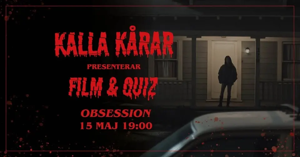 Kalla Kårar presenterar film & Quiz: Obsession