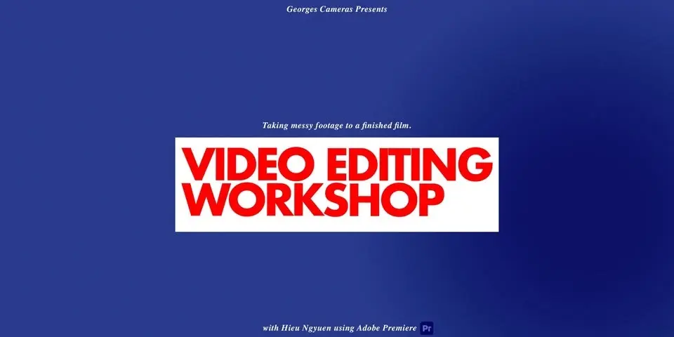 Video Editing Workshop: Taking messy footage to a finished film.