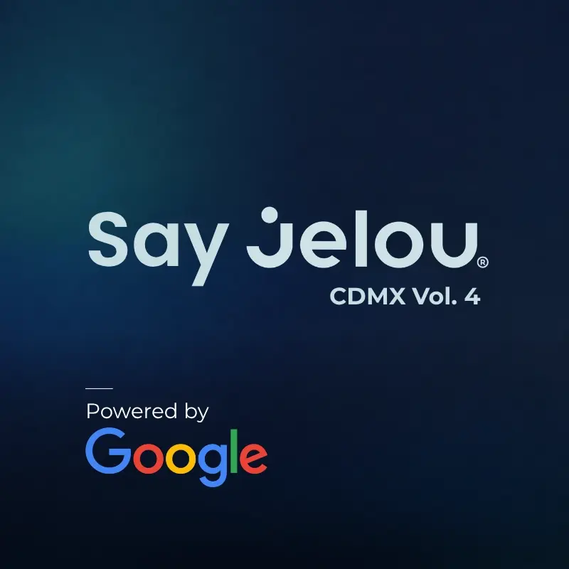 Say Jelou CDMX powered by Google