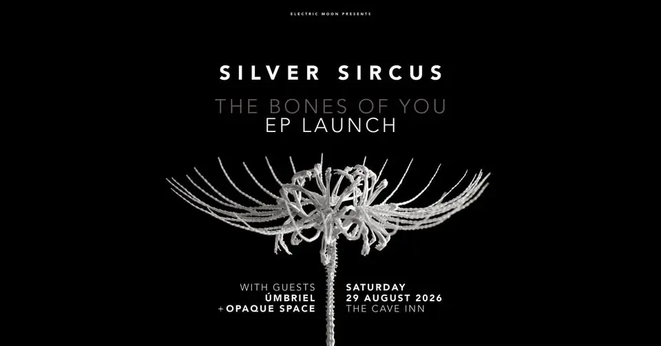 SILVER SIRCUS // The Bones Of You EP Launch