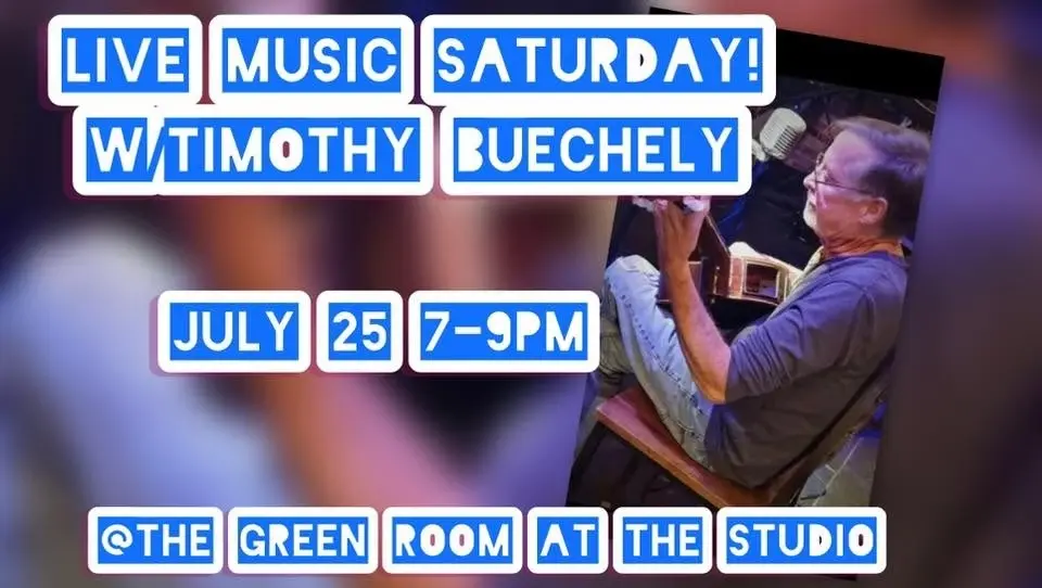 Live Music Saturday! W/Timothy Buechley