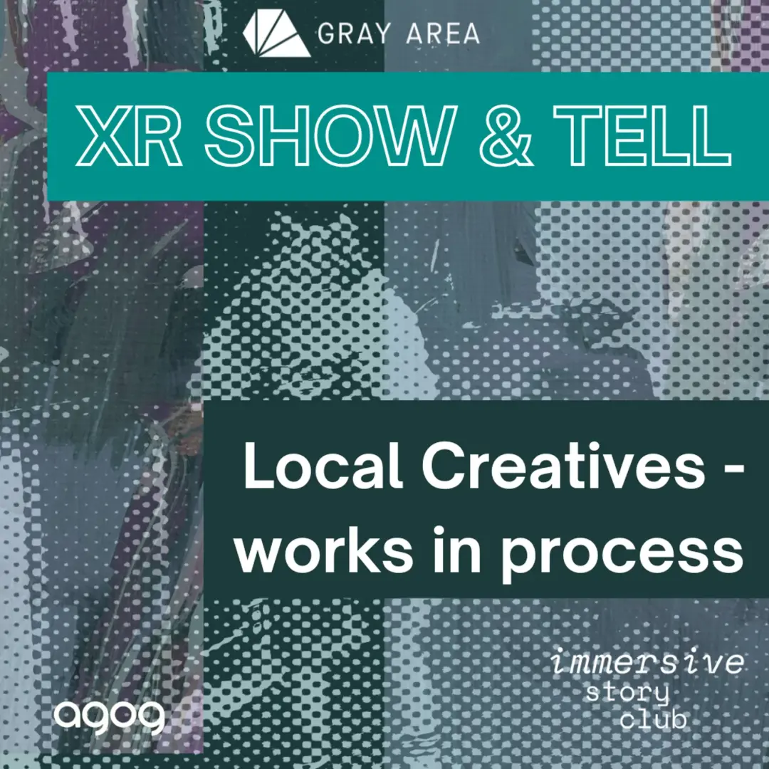 XR Show & Tell @ Gray Area