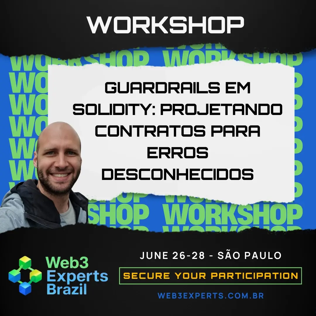 Workshop: Guardrails em Solidity: Projetando Contratos para Erros Desconhecidos