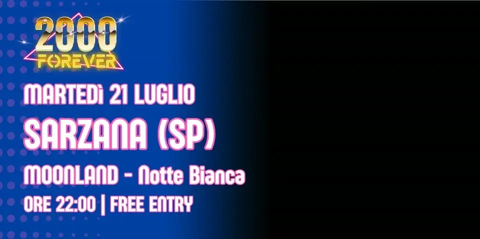 2000 FOREVER ® | SARZANA (SP) - MOONLAND - Notte Bianca