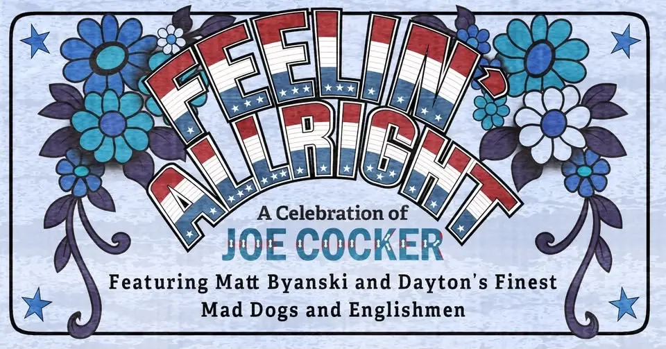 Feelin' Alright! A Celebration of Joe Cocker's Mad Dogs & Englishmen