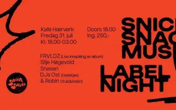 SNICK SNACK MUSIC LABEL NIGHT // KAFÉ HÆRVERK 31. JULI